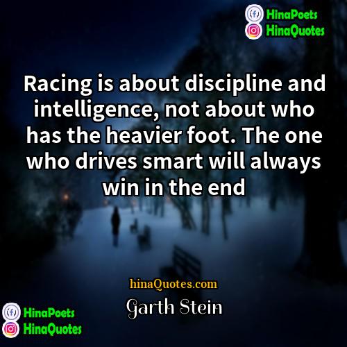 Garth Stein Quotes | Racing is about discipline and intelligence, not